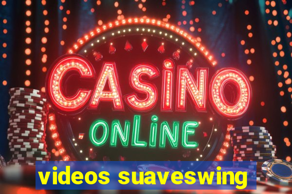 videos suaveswing